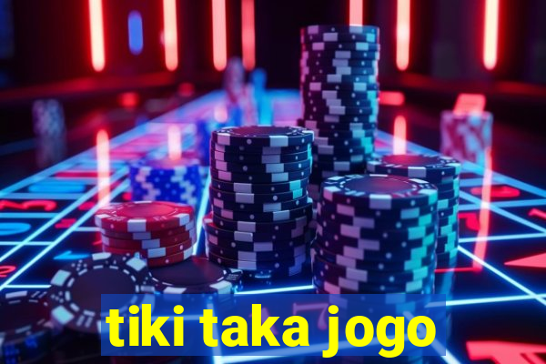 tiki taka jogo